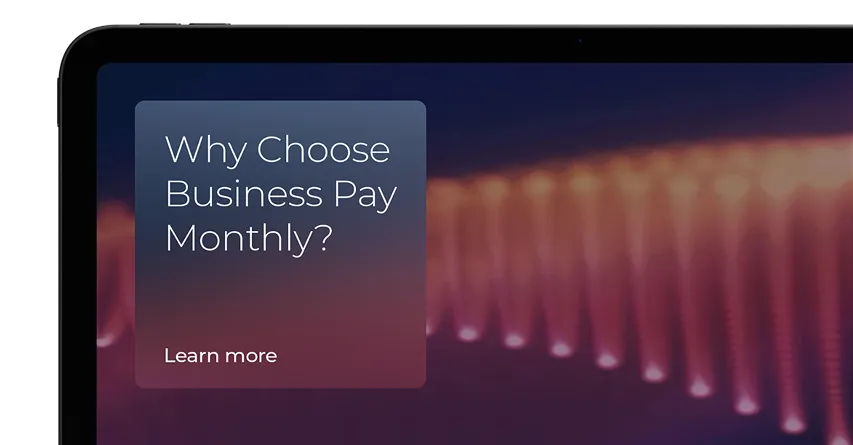 Why Choose Business Pay Monthly?